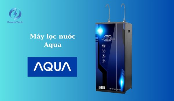 Máy lọc nước hãng nào tốt nhất 2023 trên thị trường? Máy lọc nước Aqua